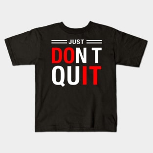 JUST DO IT, don't quit Kids T-Shirt